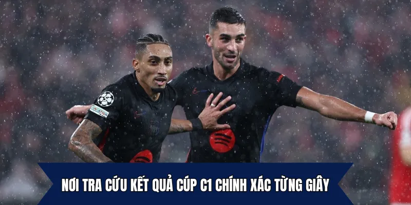 Nơi tra cứu kết quả Cúp C1 chính xác từng giây