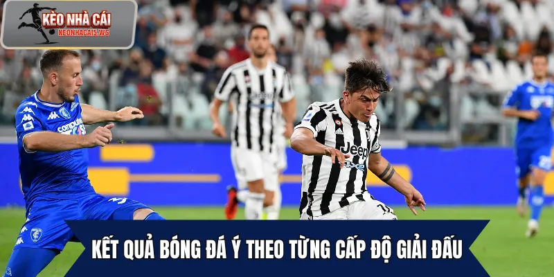 Kết quả bóng đá Ý theo từng cấp độ giải đấu