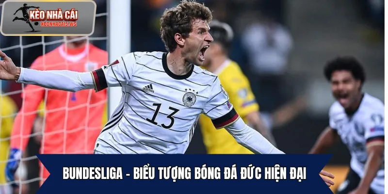 Bundesliga – Biểu tượng bóng đá Đức hiện đại