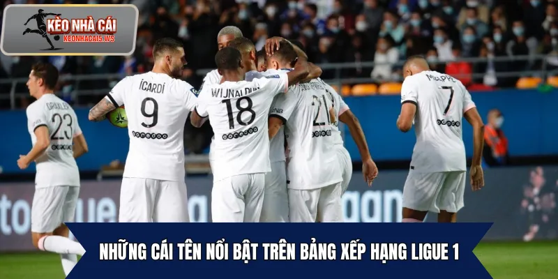 Những cái tên nổi bật trên bảng xếp hạng Ligue 1