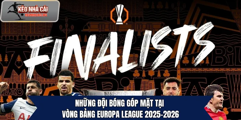 Những đội bóng góp mặt tại vòng bảng Europa League 2025-2026