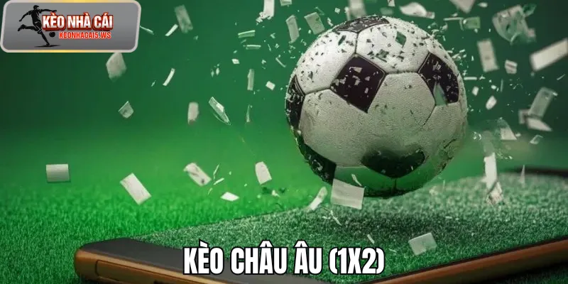Kèo Châu Âu (1X2)