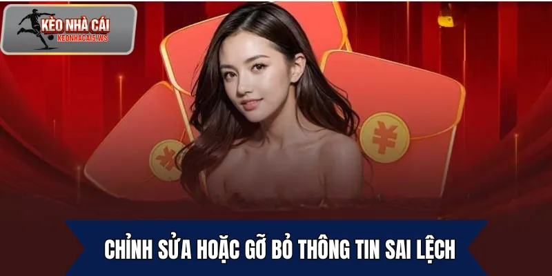 Chỉnh sửa hoặc gỡ bỏ thông tin sai lệch