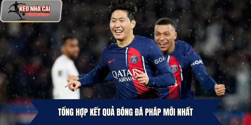 Tổng hợp kết quả bóng đá Pháp mới nhất