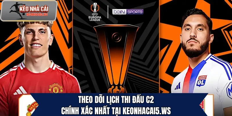 Theo dõi lịch thi đấu C2 chính xác nhất tại keonhacai5.ws