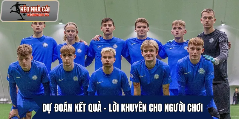 Dự đoán kết quả - Lời khuyên cho người chơi