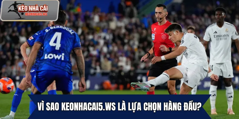 Vì sao keonhacai5.ws là lựa chọn hàng đầu?