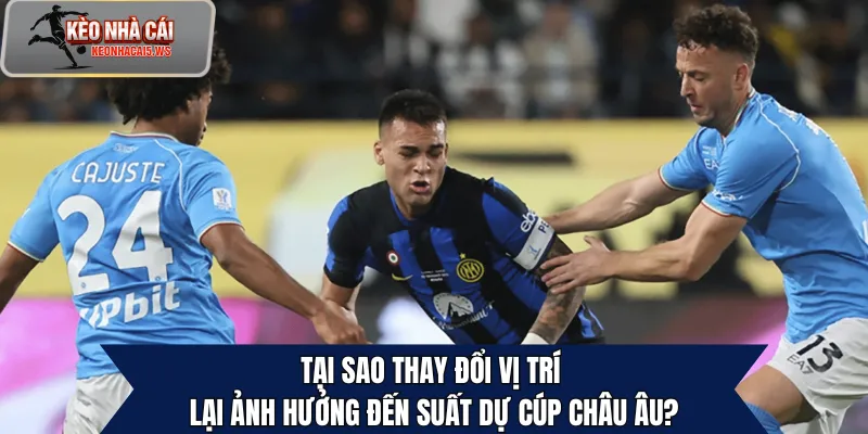 Tại sao thay đổi vị trí lại ảnh hưởng đến suất dự cúp châu Âu?
